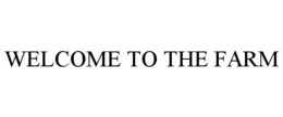 WELCOME TO THE FARM trademark