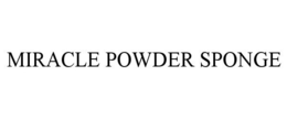 MIRACLE POWDER SPONGE trademark