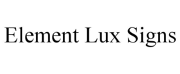 ELEMENT LUX SIGNS trademark