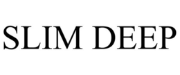 SLIM DEEP trademark