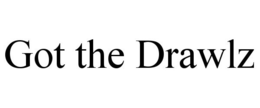 GOT THE DRAWLZ trademark
