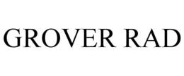 GROVER RAD trademark