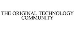 THE ORIGINAL TECHNOLOGY COMMUNITY trademark