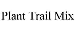 PLANT TRAIL MIX trademark