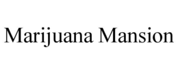 MARIJUANA MANSION trademark