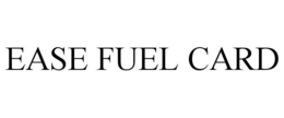 EASE FUEL CARD trademark