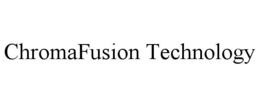 CHROMAFUSION TECHNOLOGY trademark