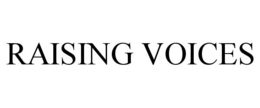 RAISING VOICES trademark