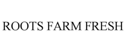ROOTS FARM FRESH trademark