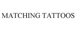 MATCHING TATTOOS trademark