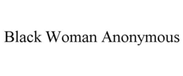 BLACK WOMAN ANONYMOUS trademark