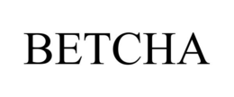 BETCHA trademark