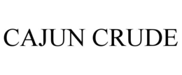 CAJUN CRUDE trademark