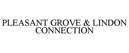 PLEASANT GROVE & LINDON CONNECTION trademark