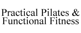 PRACTICAL PILATES & FUNCTIONAL FITNESS trademark