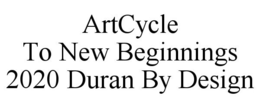 ARTCYCLE TO NEW BEGINNINGS 2020 DURAN BY DESIGN trademark