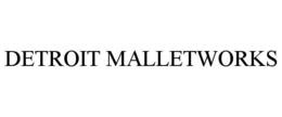 DETROIT MALLETWORKS trademark