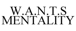 W.A.N.T.S MENTALITY trademark