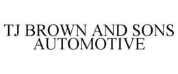 TJ BROWN AND SONS AUTOMOTIVE trademark