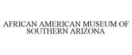 AFRICAN AMERICAN MUSEUM OF SOUTHERN ARIZONA trademark