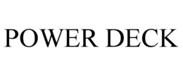 POWER DECK trademark