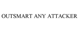 OUTSMART ANY ATTACKER trademark