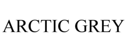 ARCTIC GREY trademark