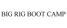 BIG RIG BOOT CAMP trademark