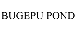 BUGEPU POND trademark