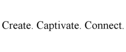 CREATE. CAPTIVATE. CONNECT. trademark