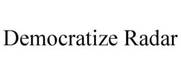 DEMOCRATIZE RADAR trademark