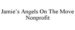 JAMIE'S ANGELS ON THE MOVE NONPROFIT trademark