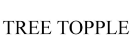 TREE TOPPLE trademark