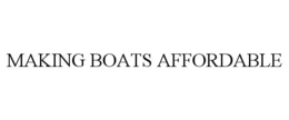MAKING BOATS AFFORDABLE trademark