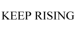 KEEP RISING trademark