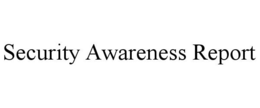 SECURITY AWARENESS REPORT trademark