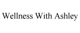 WELLNESS WITH ASHLEY trademark