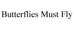 BUTTERFLIES MUST FLY trademark