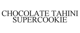 CHOCOLATE TAHINI SUPERCOOKIE trademark