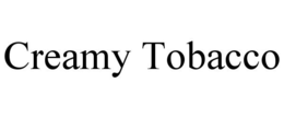CREAMY TOBACCO trademark