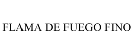 FLAMA DE FUEGO FINO trademark