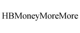 HBMONEYMOREMORE trademark