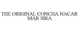 THE ORIGINAL CONCHA NACAR MAR SIRA trademark