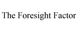 THE FORESIGHT FACTOR trademark