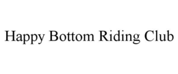 HAPPY BOTTOM RIDING CLUB trademark