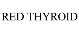 RED THYROID trademark