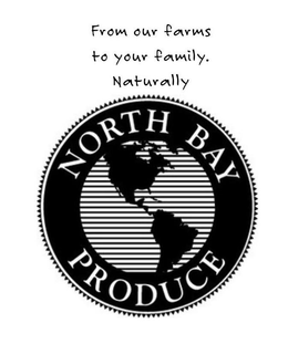 FROM OUR FARMS TO YOUR FAMILY NATURALLY. NORTH BAY PRODUCE trademark