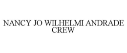 NANCY JO WILHELMI ANDRADE CREW trademark