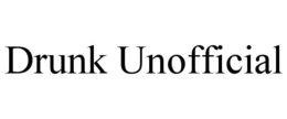 DRUNK UNOFFICIAL trademark
