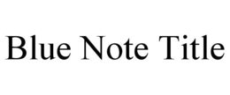BLUE NOTE TITLE trademark